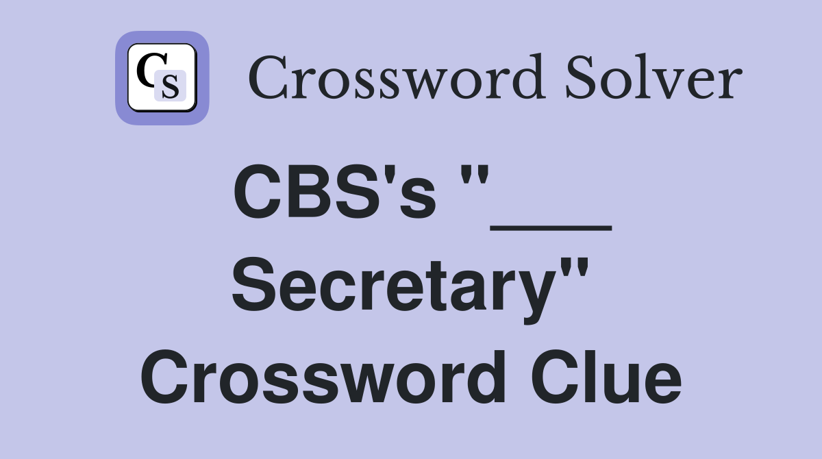 CBS's "___ Secretary" Crossword Clue