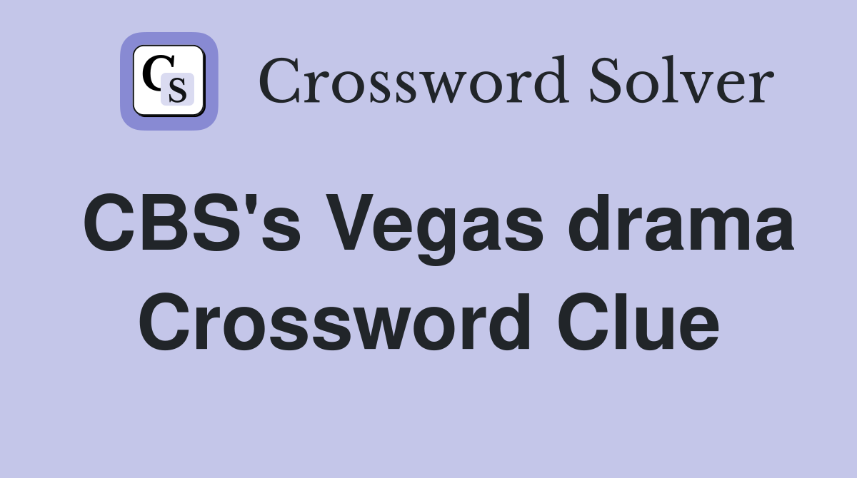 CBS's Vegas drama Crossword Clue
