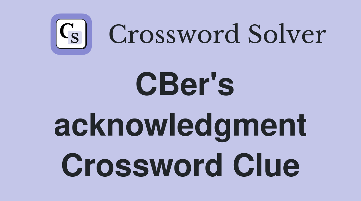 CBer's acknowledgment Crossword Clue