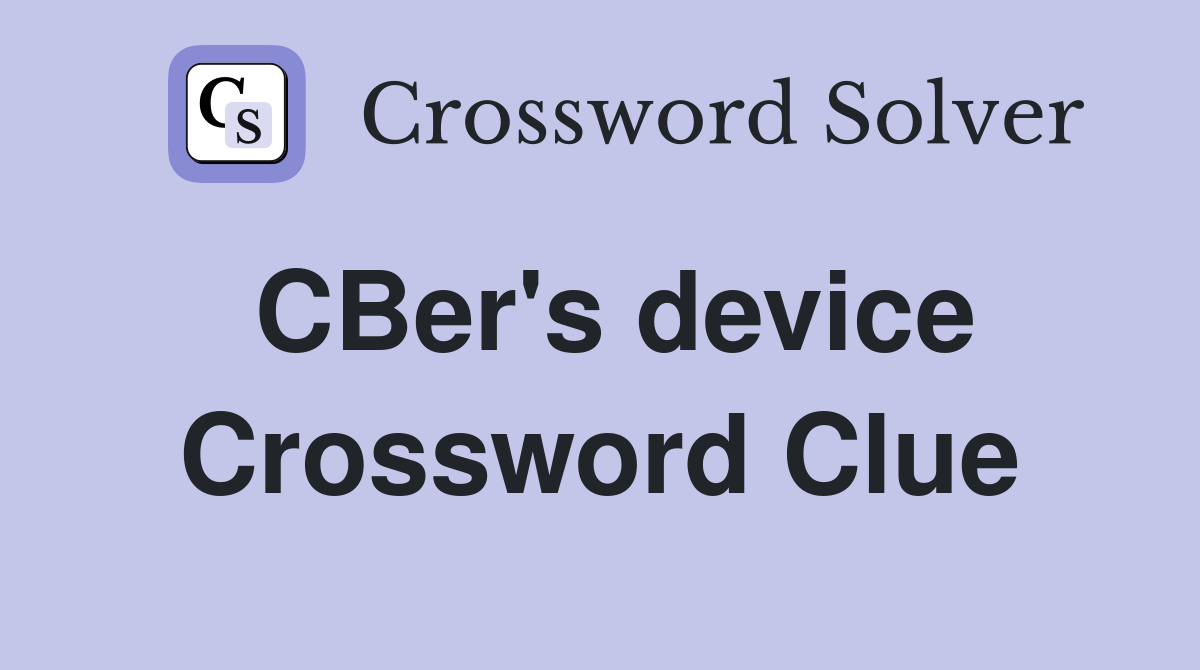 CBer's device Crossword Clue