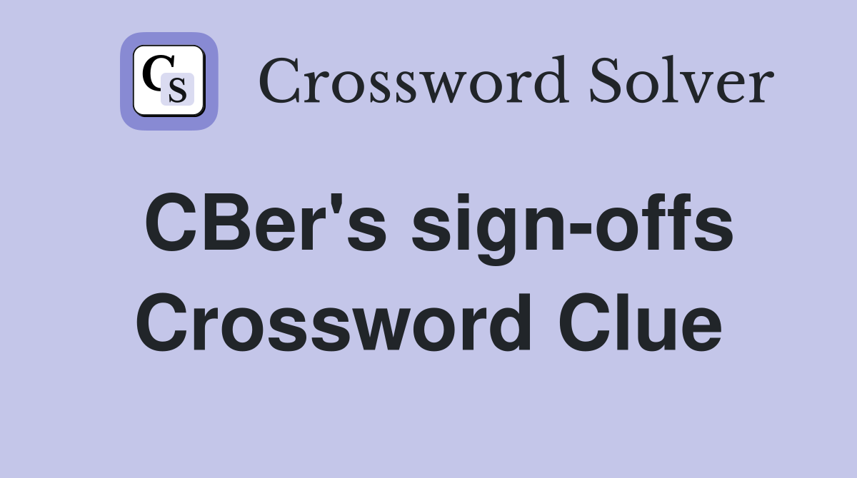 CBer's sign-offs Crossword Clue