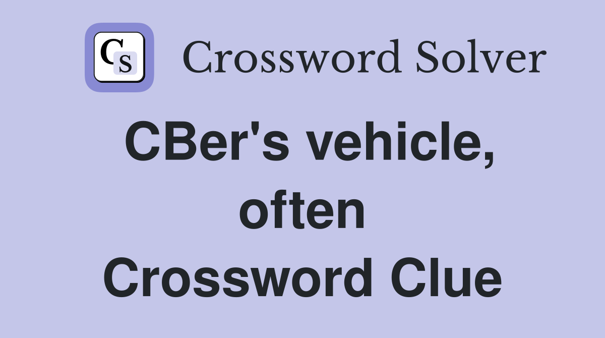CBer's vehicle, often Crossword Clue