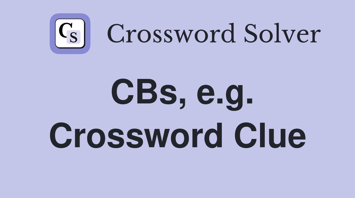 CBs, e.g. Crossword Clue