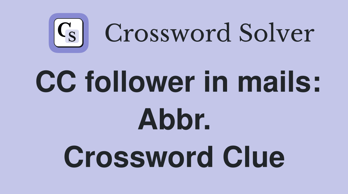 CC follower in mails: Abbr. Crossword Clue