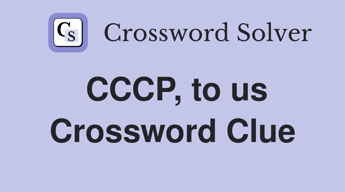 CCCP, to us Crossword Clue