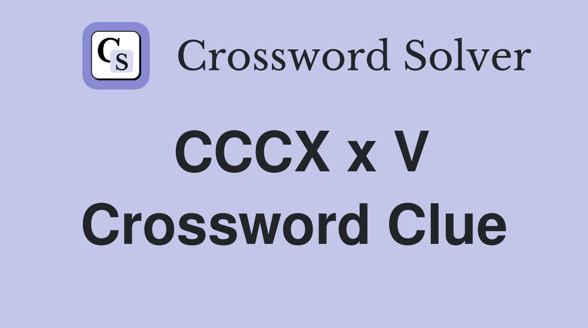 CCCX x V Crossword Clue