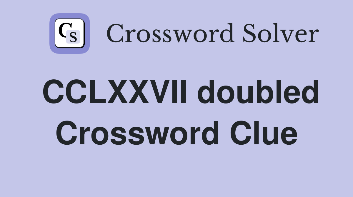 CCLXXVII doubled Crossword Clue