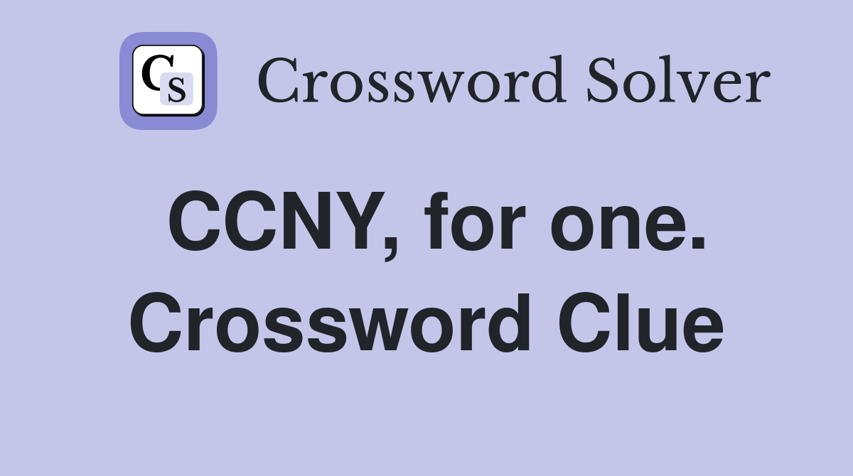CCNY, for one. Crossword Clue