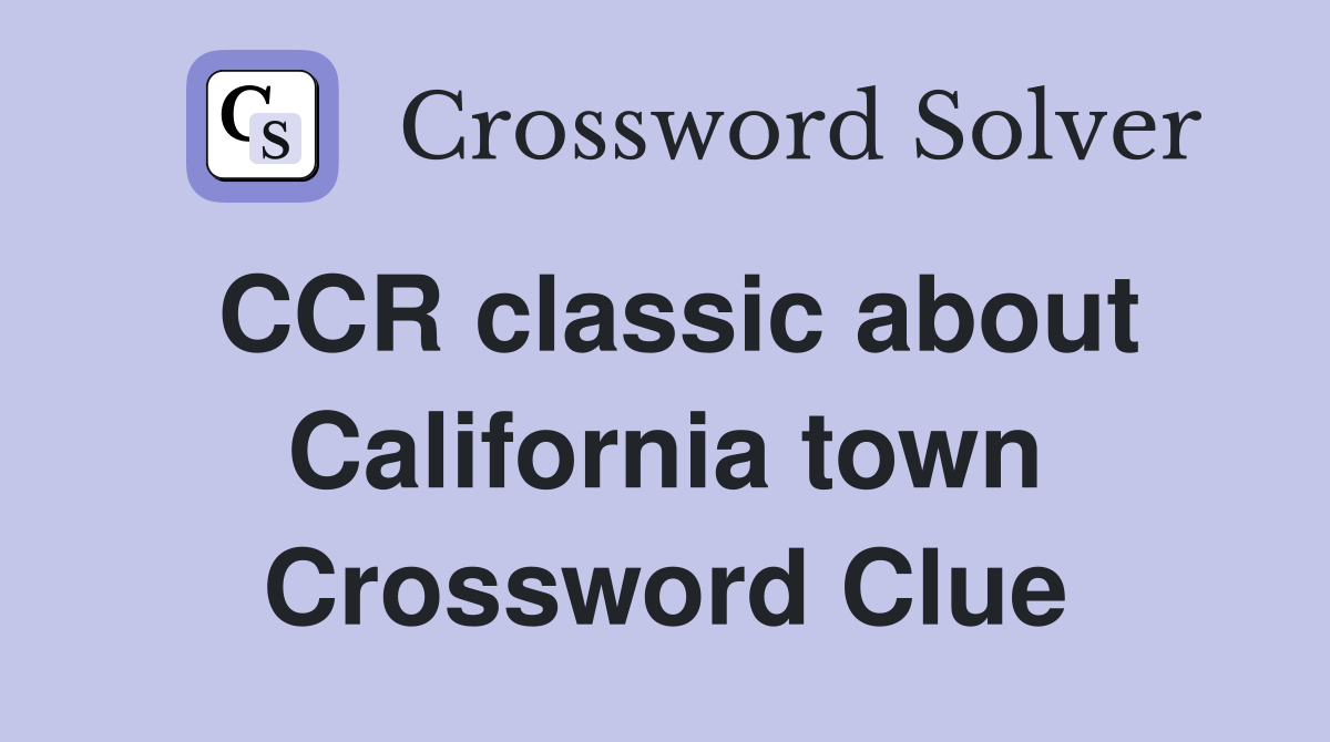 CCR classic about California town Crossword Clue
