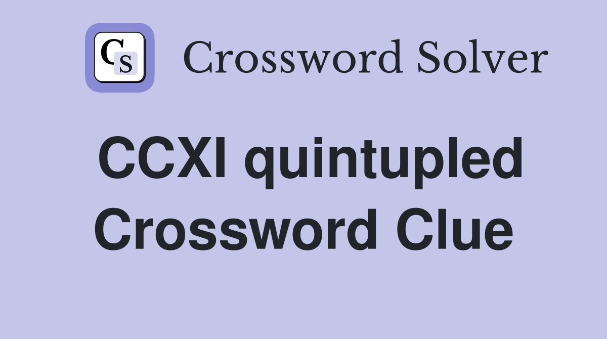 CCXI quintupled Crossword Clue