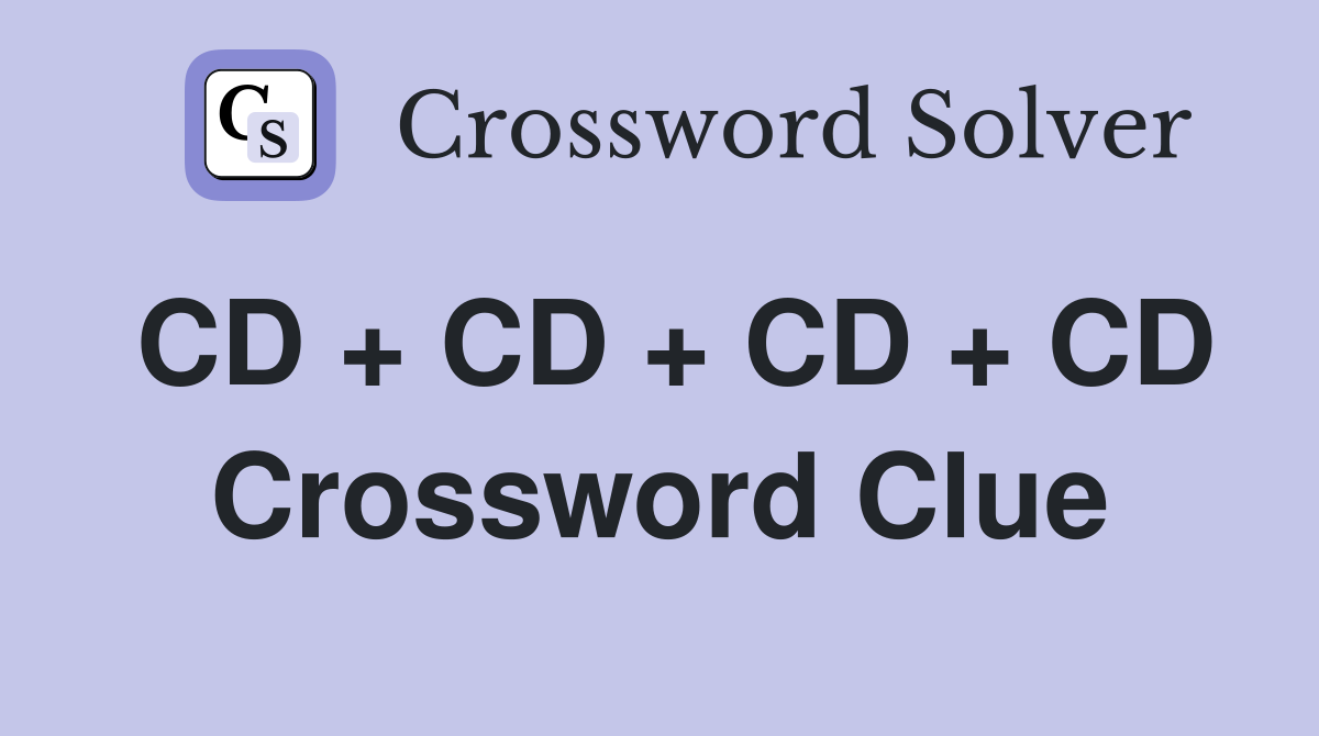 CD + CD + CD + CD Crossword Clue