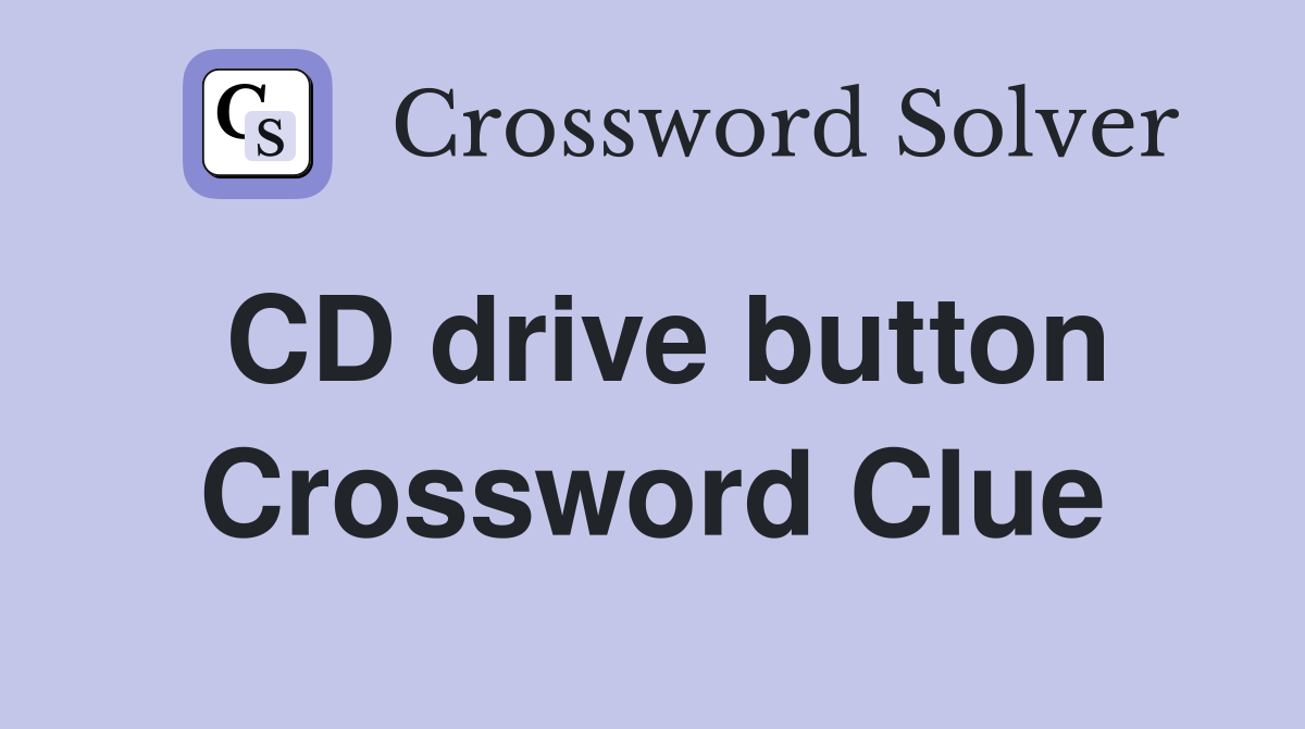 CD drive button Crossword Clue