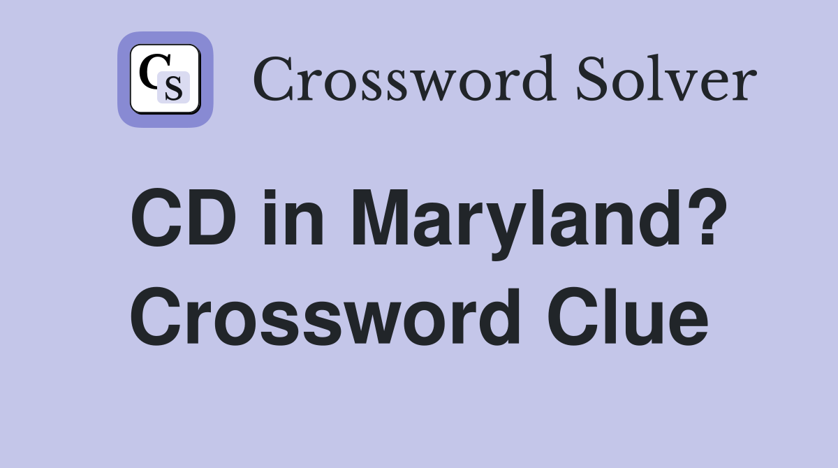 CD in Maryland? Crossword Clue
