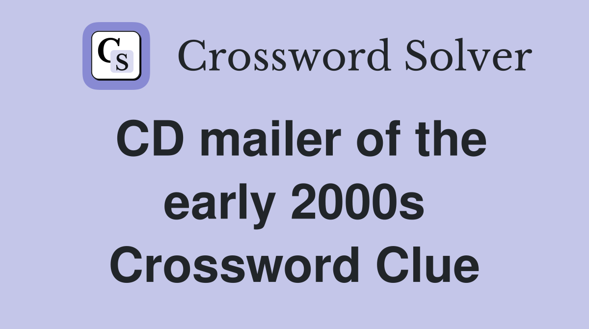 CD mailer of the early 2000s Crossword Clue