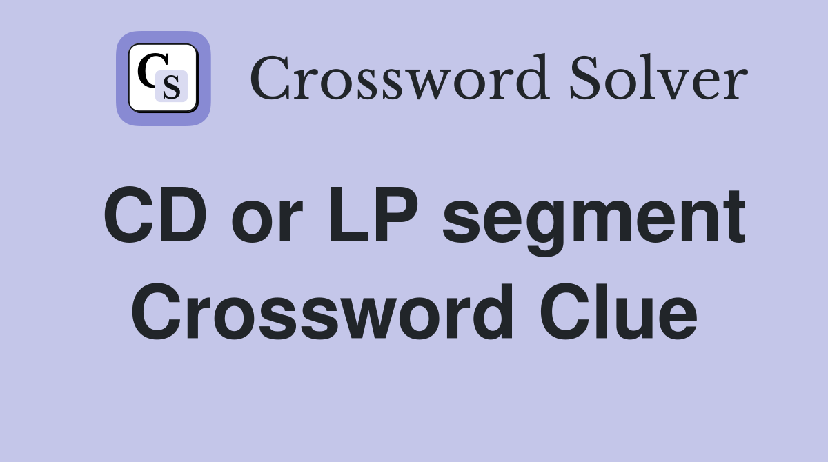 CD or LP segment Crossword Clue