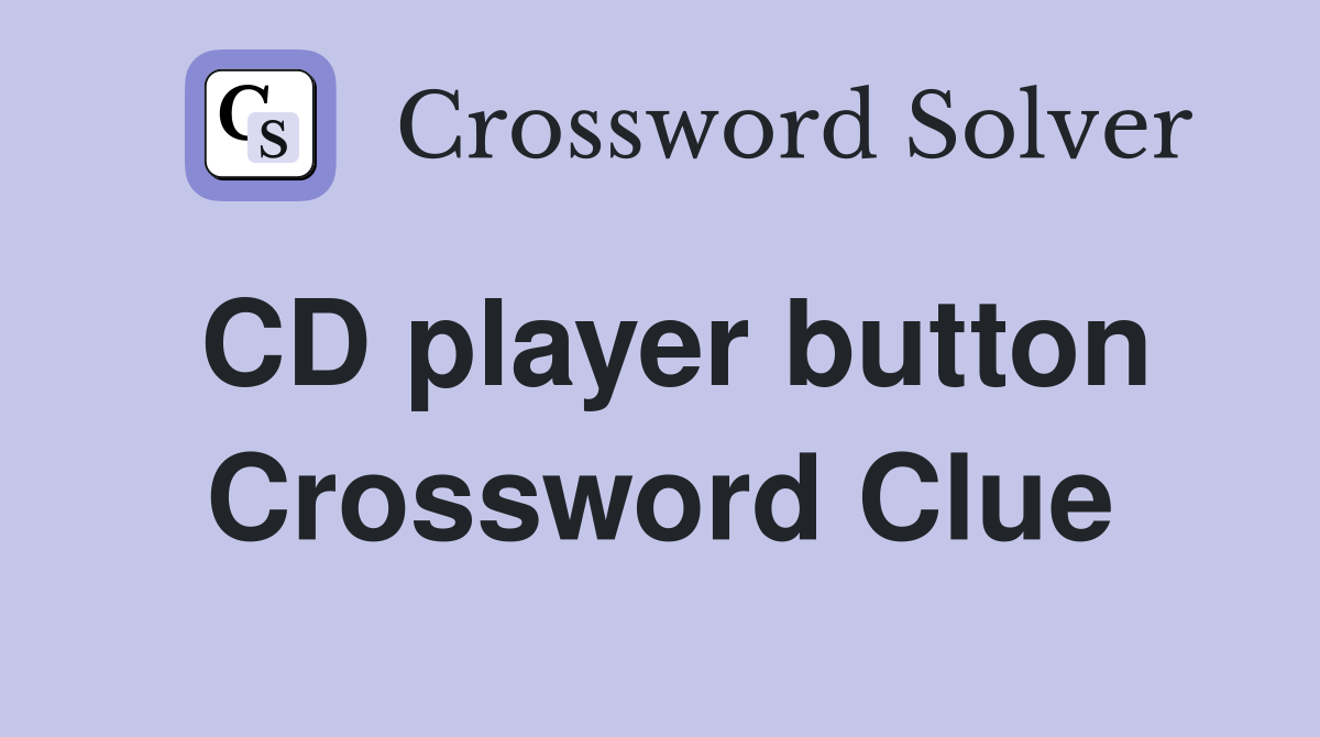 CD player button Crossword Clue