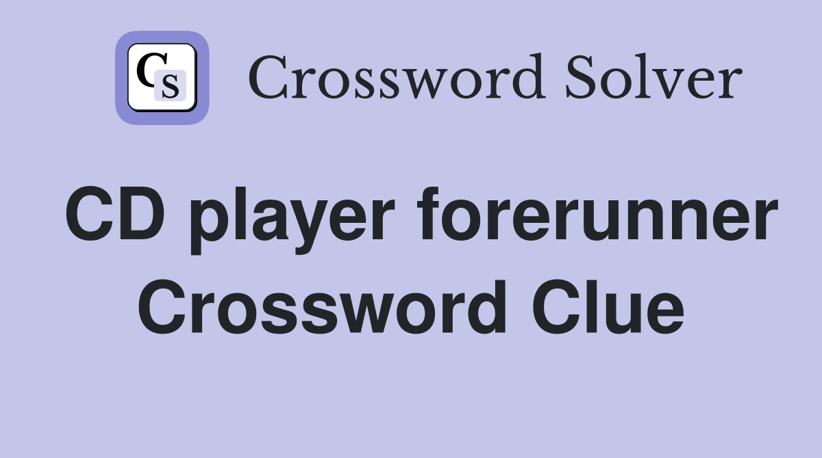 CD player forerunner Crossword Clue
