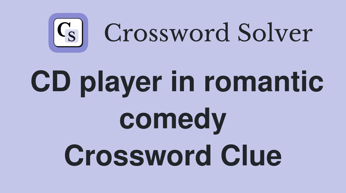 CD player in romantic comedy Crossword Clue