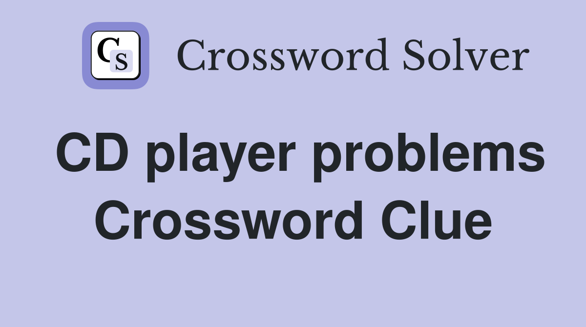 CD player problems Crossword Clue