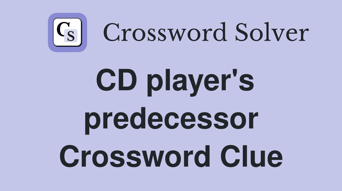 CD player's predecessor Crossword Clue