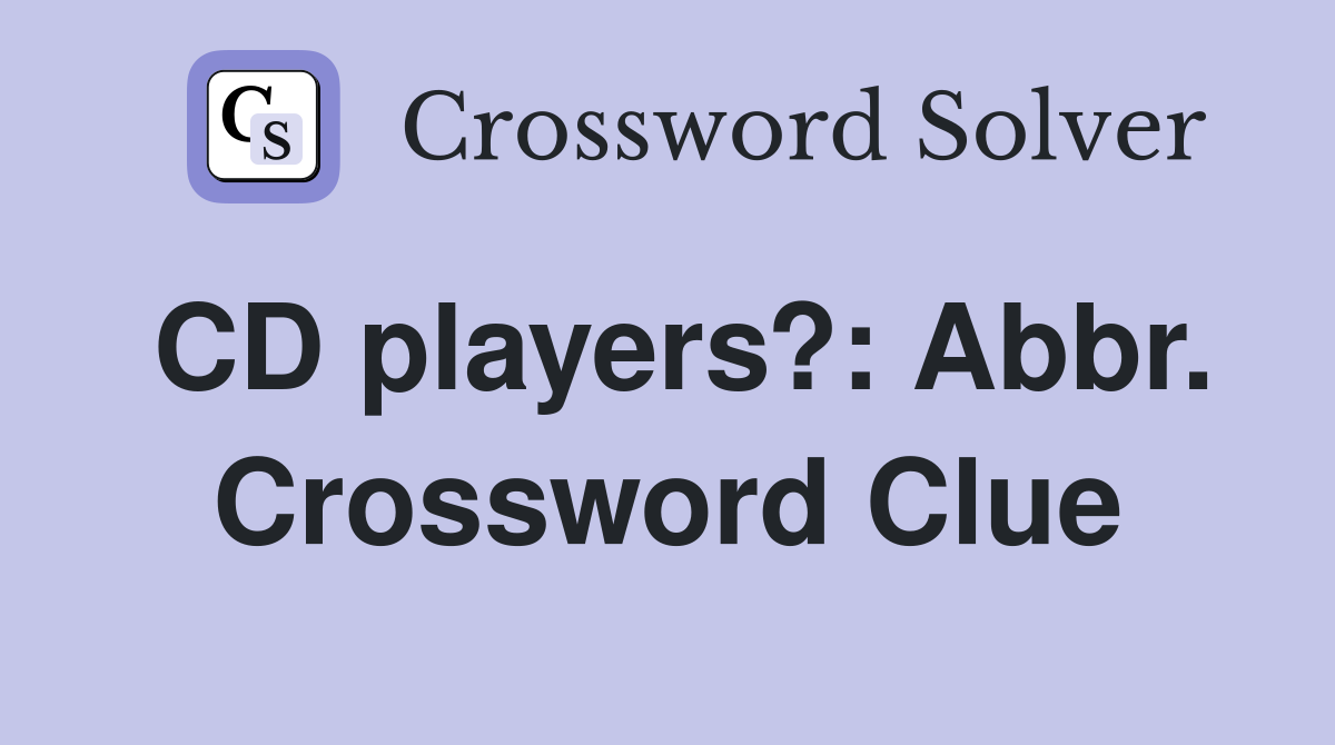 CD players?: Abbr. Crossword Clue
