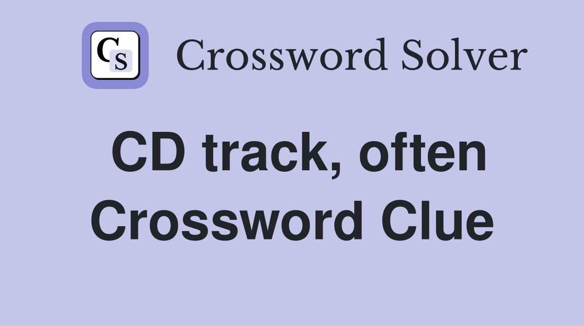 CD track, often Crossword Clue