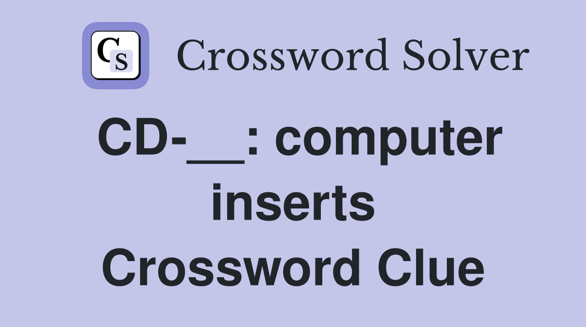 CD-__: computer inserts Crossword Clue