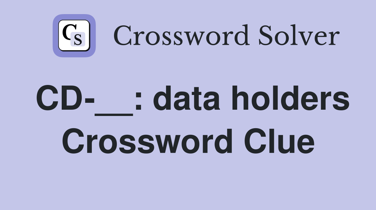 CD-__: data holders Crossword Clue