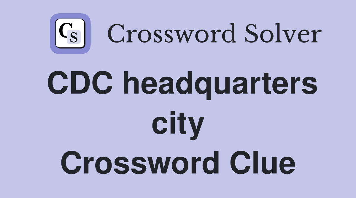 CDC headquarters city Crossword Clue