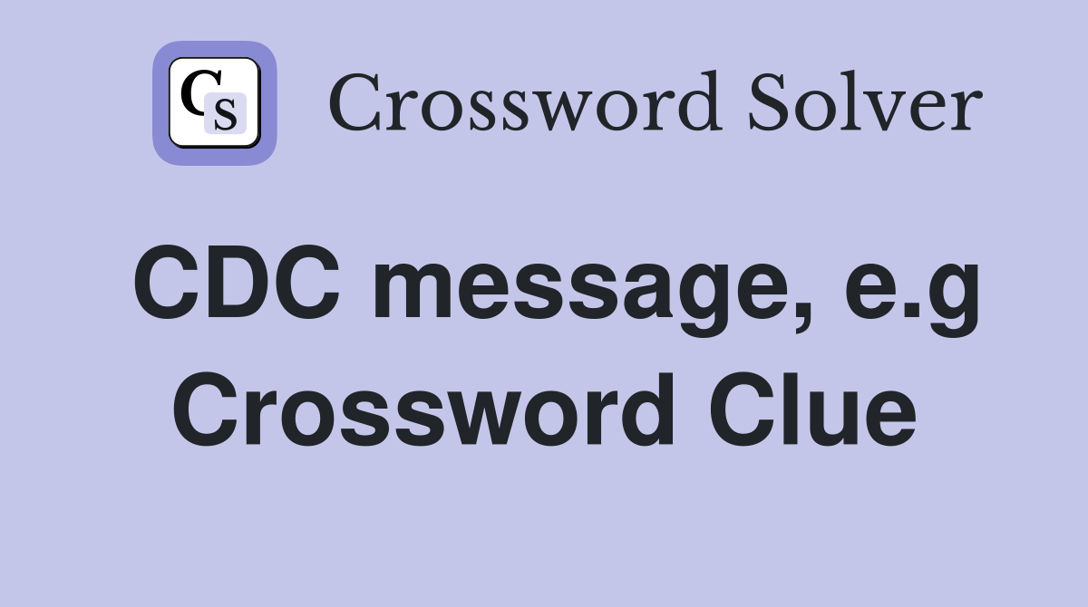 CDC message, e.g Crossword Clue