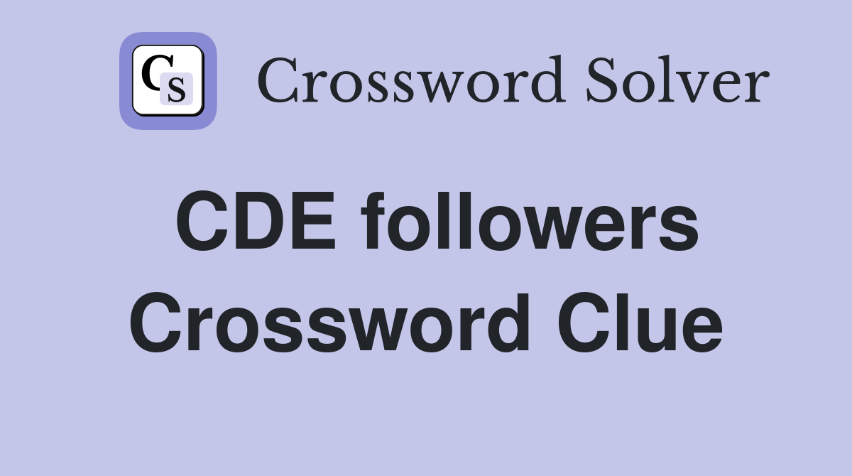CDE followers Crossword Clue
