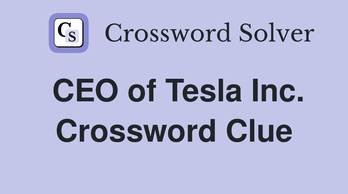 CEO of Tesla Inc. Crossword Clue