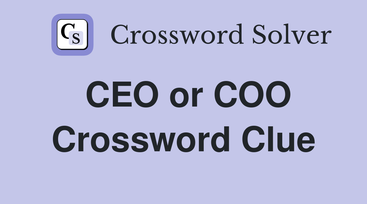 CEO or COO Crossword Clue
