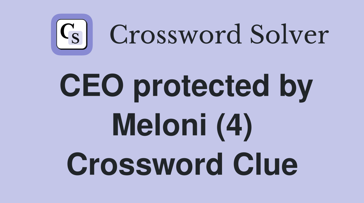 CEO protected by Meloni (4) Crossword Clue