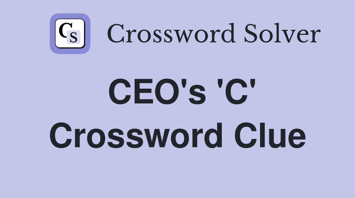 CEO's 'C' Crossword Clue