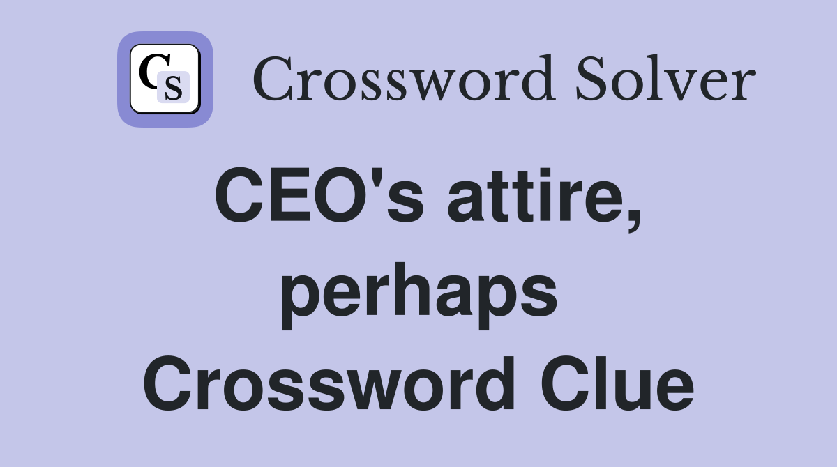 CEO's attire, perhaps Crossword Clue