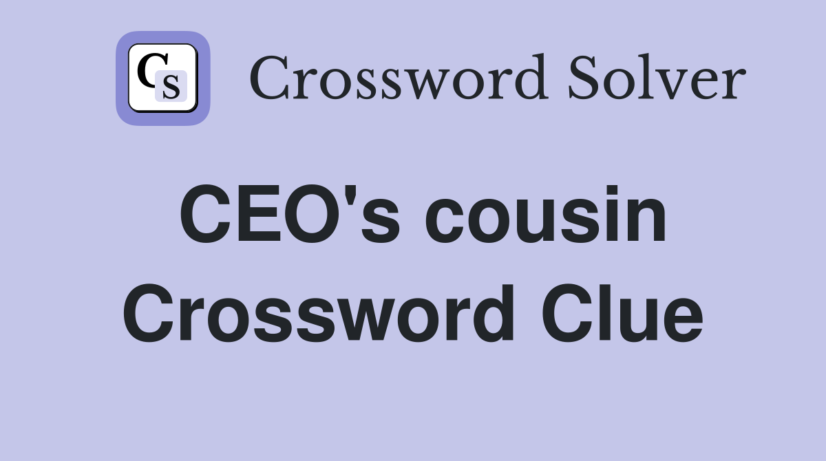 CEO's cousin Crossword Clue