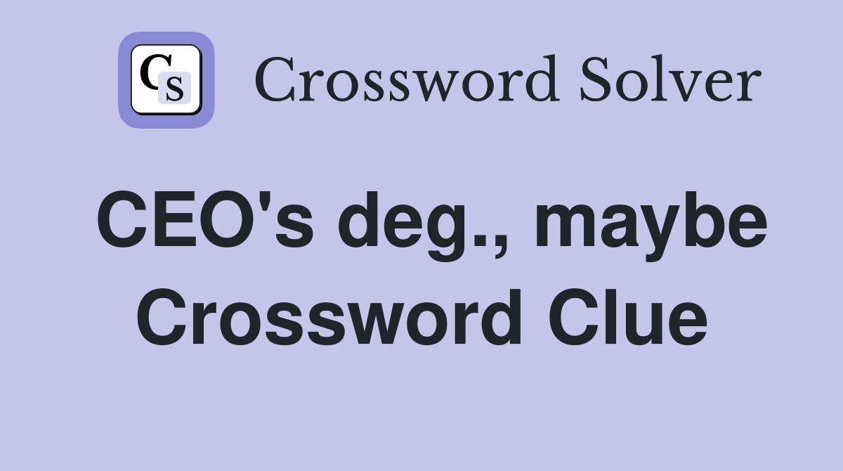 CEO's deg., maybe Crossword Clue
