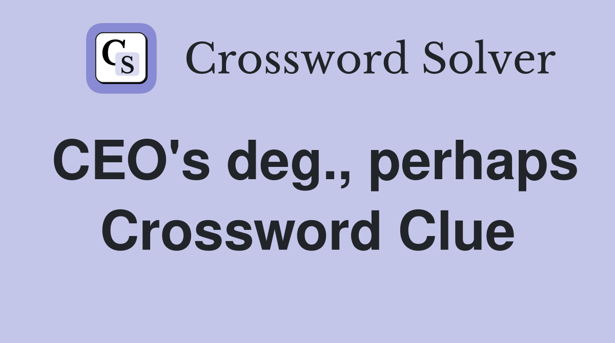 CEO's deg., perhaps Crossword Clue