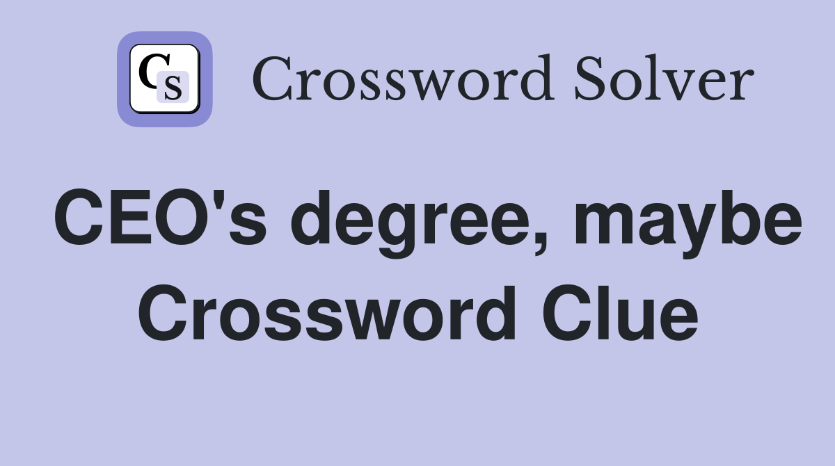 CEO's degree, maybe Crossword Clue