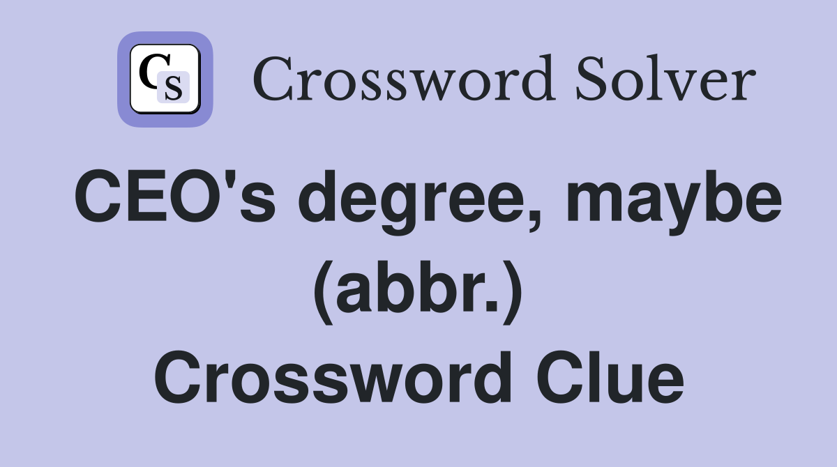 CEO's degree, maybe (abbr.) Crossword Clue