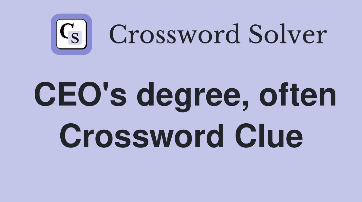 CEO's degree, often Crossword Clue