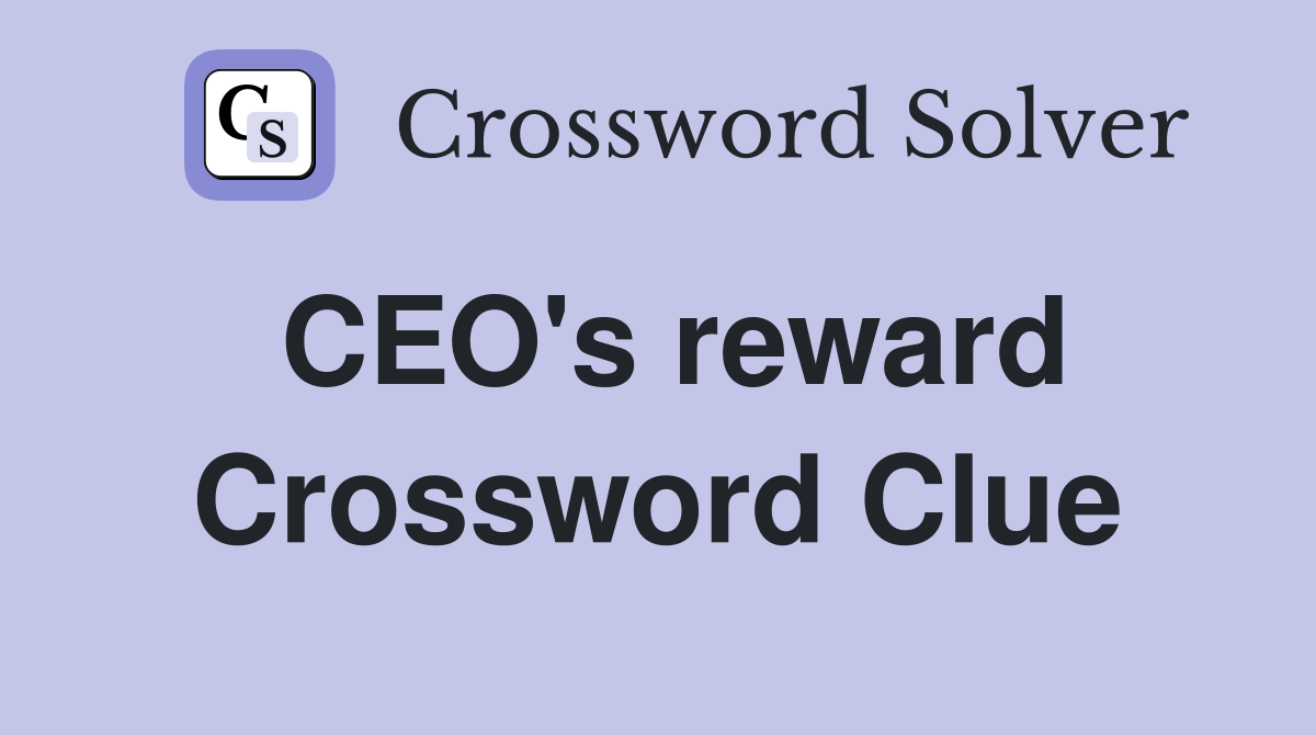 CEO's reward Crossword Clue