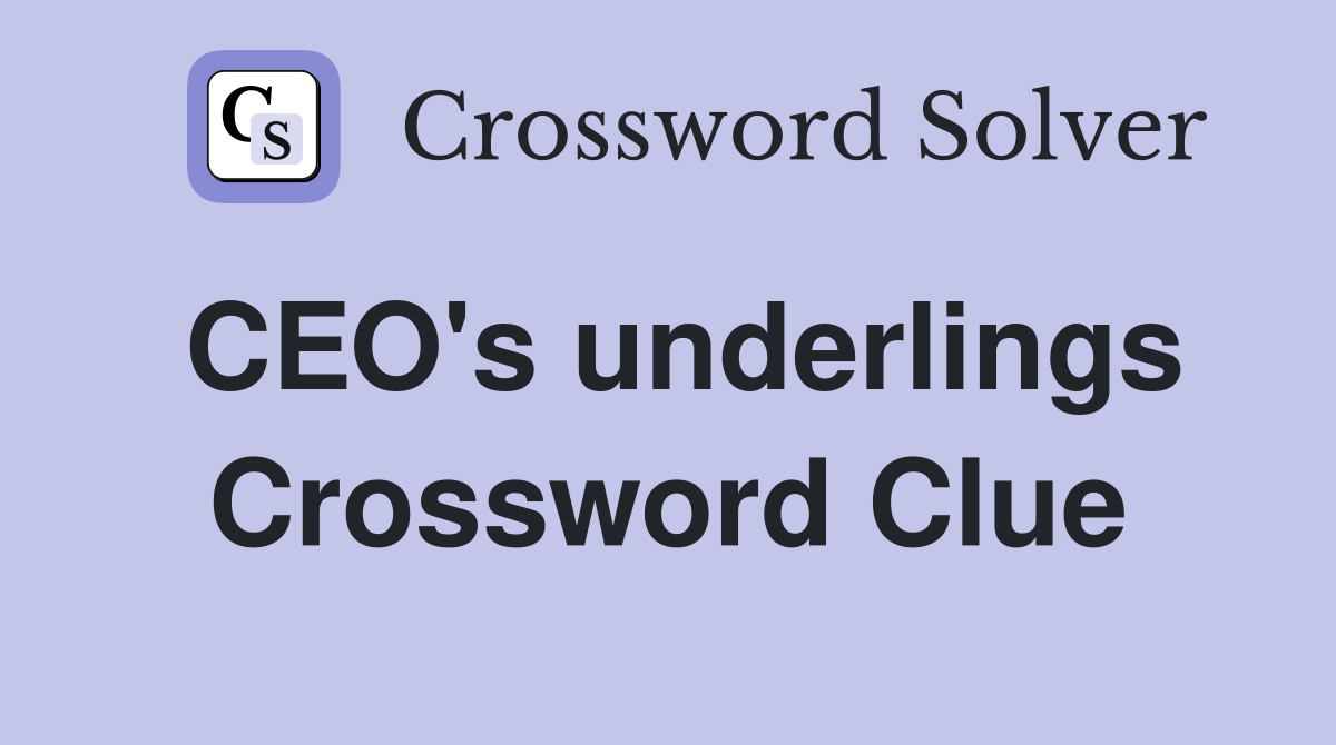 CEO's underlings Crossword Clue