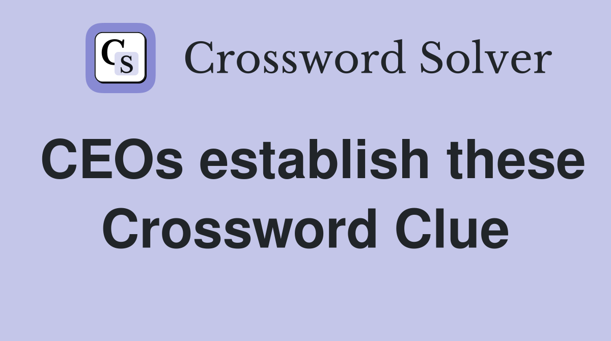 CEOs establish these Crossword Clue