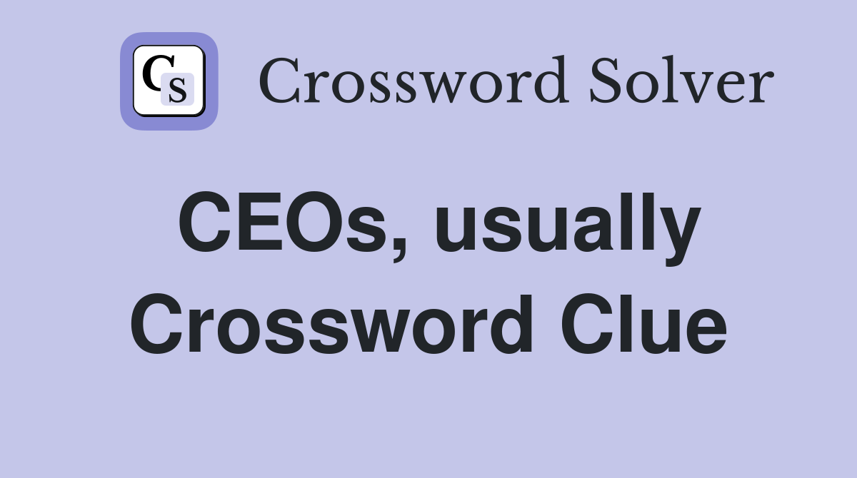 CEOs, usually Crossword Clue