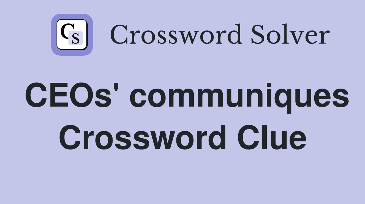 CEOs' communiques Crossword Clue