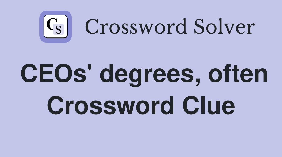 CEOs' degrees, often Crossword Clue