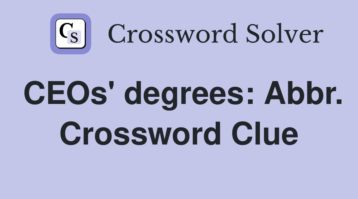 CEOs' degrees: Abbr. Crossword Clue