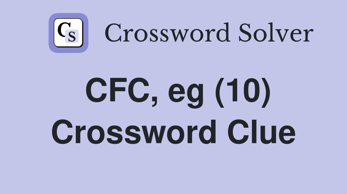 CFC, eg (10) Crossword Clue